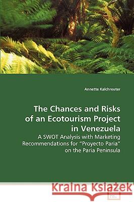 The Chances and Risks of an Ecotourism Project in Venezuela Annette Kalchreuter 9783639080100 VDM VERLAG DR. MULLER AKTIENGESELLSCHAFT & CO