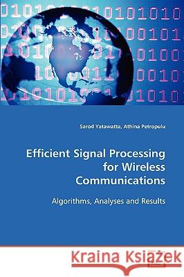 Efficient Signal Processing for Wireless Communications Sarod Yatawatta Athina Petropulu 9783639082722 VDM Verlag