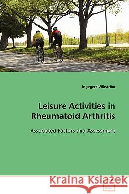 Leisure Activities in Rheumatoid Arthritis Ingegerd Wikstrm 9783639092806 VDM Verlag