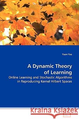 A Dynamic Theory of Learning Yuan Yao 9783639093902 VDM Verlag