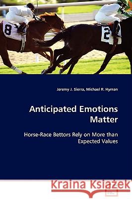 Anticipated Emotions Matter Jeremy J. Sierra Michael R. Hyman 9783639098549