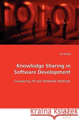 Knowledge Sharing in Software Development Jan Chong 9783639100846