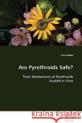 Are Pyrethroids Safe? Irma Kakko 9783639101898 VDM Verlag