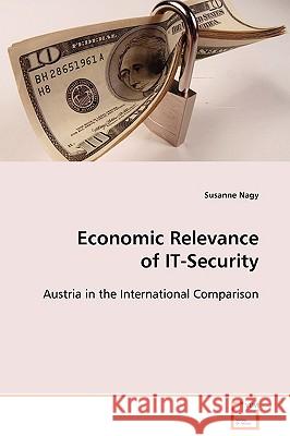 Economic Relevance of IT-Security Nagy, Susanne 9783639102840 VDM VERLAG DR. MULLER AKTIENGESELLSCHAFT & CO