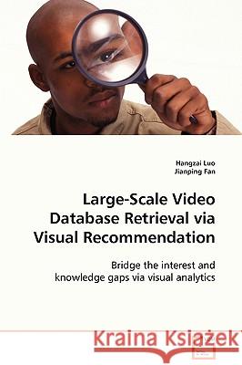 Large-Scale Video Database Retrieval via Visual Recommendation Luo, Hangzai 9783639105711 VDM Verlag