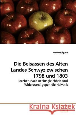 Die Beisassen des Alten Landes Schwyz zwischen 1798 und 1803 Galgano, Mario 9783639111248 VDM Verlag