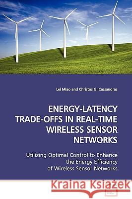Energy-Latency Trade-Offs in Real-Time Wireless Sensor Networks Lei Miao 9783639126129