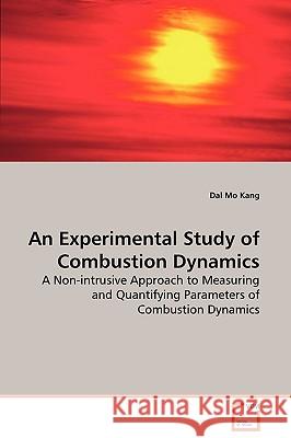 An Experimental Study of Combustion Dynamics Dal Mo Kang 9783639130423 VDM Verlag