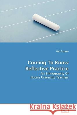 Coming To Know Reflective Practice Fensom, Gail 9783639131765