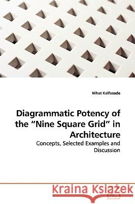 Diagrammatic Potency of the Nine Square Grid in Architecture Kalfazade, Nihat 9783639136593 VDM Verlag