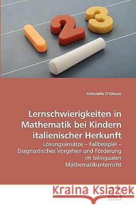Lernschwierigkeiten in Mathematik bei Kindern italienischer Herkunft D'Alonzo, Antonella 9783639137682 VDM Verlag