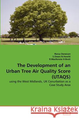The Development of an Urban Tree Air Quality Score (UTAQS) Donovan, Rossa 9783639143348 VDM Verlag