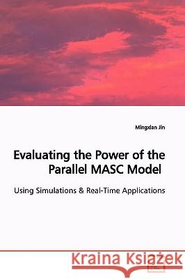 Evaluating the Power of the Parallel MASC Model Jin, Mingxian 9783639147421