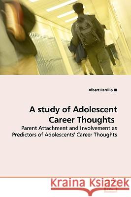 A Study of Adolescent Career Thoughts Albert Parrill 9783639158953