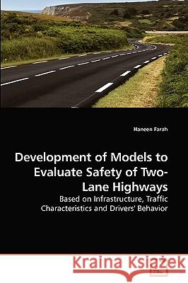 Development of Models to Evaluate Safety of Two-Lane Highways Haneen Farah 9783639160109 VDM Verlag