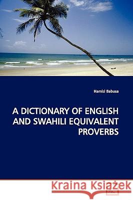 A Dictionary of English and Swahili Equivalent Proverbs Hamisi Babusa 9783639165203 VDM Verlag