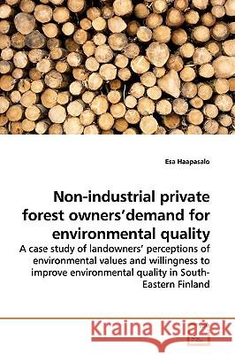 Non-industrial private forest owners'demand for environmental quality Haapasalo, Esa 9783639165418 VDM Verlag