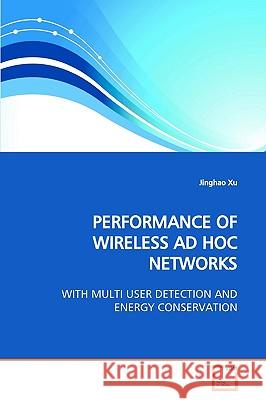 Performance of Wireless Ad Hoc Networks Jinghao Xu 9783639168112 VDM Verlag