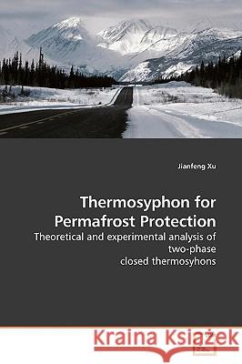 Thermosyphon for Permafrost Protection Jianfeng Xu 9783639176506 VDM Verlag