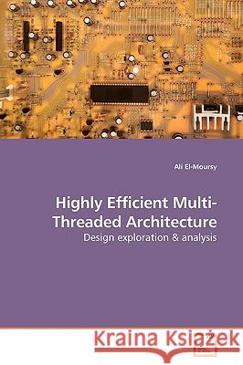 Highly Efficient Multi-Threaded Architecture Ali El-Moursy 9783639197785 VDM Verlag