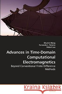 Advances in Time-Domain Computational Electromagnetics Shumin Wang Fernando L 9783639198195 VDM Verlag