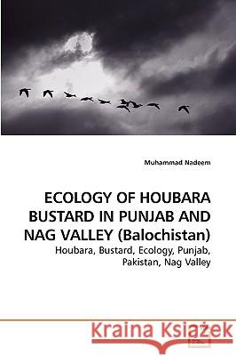 ECOLOGY OF HOUBARA BUSTARD IN PUNJAB AND NAG VALLEY (Balochistan) Nadeem, Muhammad 9783639200317 VDM Verlag