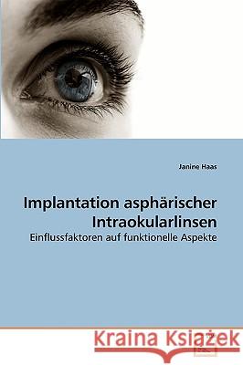Implantation asphärischer Intraokularlinsen Haas, Janine 9783639205916 VDM Verlag
