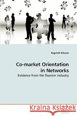 Co-market Orientation in Networks Silkoset, Ragnhild 9783639207316 VDM Verlag