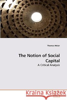 The Notion of Social Capital Thomas Meier 9783639208030 VDM Verlag