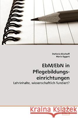 EbM/EbN in Pflegebildungs-einrichtungen Bischoff, Stefanie 9783639210392