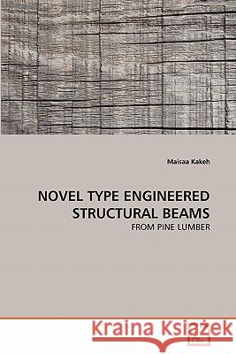 Novel Type Engineered Structural Beams Maisaa Kakeh 9783639211603 VDM Verlag