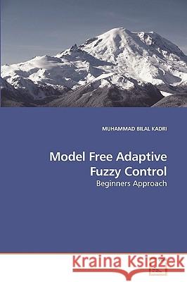 Model Free Adaptive Fuzzy Control Muhammad Bilal Kadri 9783639216769 VDM Verlag