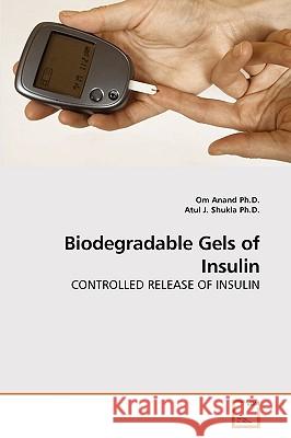 Biodegradable Gels of Insulin Om Anan Atul J 9783639217773 VDM Verlag Dr. Müller