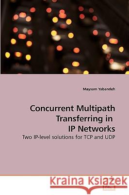 Concurrent Multipath Transferring in IP Networks Maysam Yabandeh 9783639224665 VDM Verlag