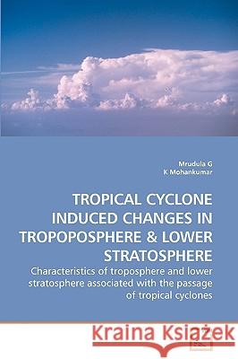 Tropical Cyclone Induced Changes in Tropoposphere Mrudula G K. Mohankumar 9783639226393 VDM Verlag