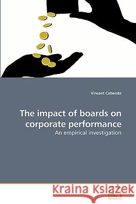 The impact of boards on corporate performance Cabenda, Vincent 9783639229851 VDM Verlag