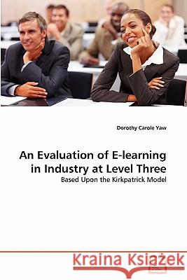 An Evaluation of E-learning in Industry at Level Three Yaw, Dorothy Carole 9783639231687 VDM Verlag