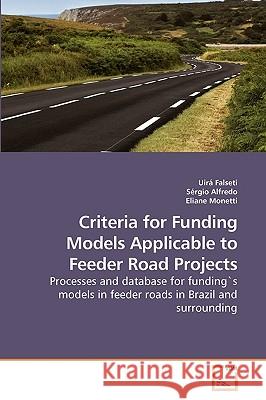 Criteria for Funding Models Applicable to Feeder Road Projects Uir Falseti Srgio Alfredo Eliane Monetti 9783639235623 VDM Verlag
