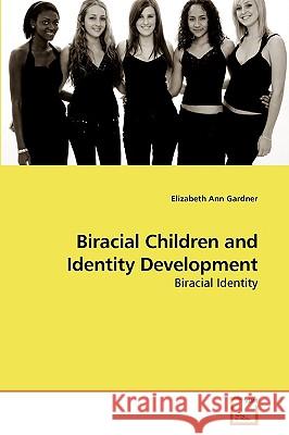 Biracial Children and Identity Development Elizabeth Ann Gardner 9783639236330 VDM Verlag