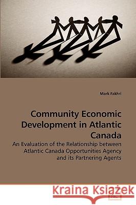 Community Economic Development in Atlantic Canada Mark Fakhri 9783639236620 VDM Verlag