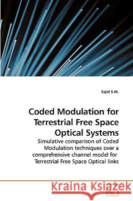 Coded Modulation for Terrestrial Free Space Optical Systems Sajid S 9783639238143 VDM Verlag