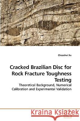 Cracked Brazilian Disc for Rock Fracture Toughness Testing Chaoshui Xu 9783639240405 VDM Verlag