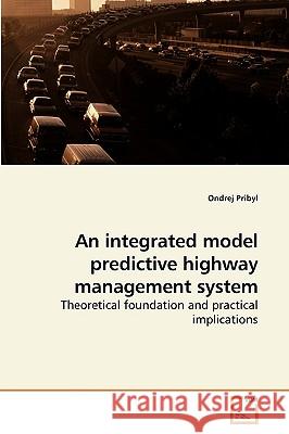 An integrated model predictive highway management system Pribyl, Ondrej 9783639240733