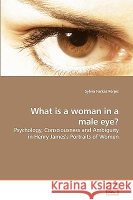 What is a woman in a male eye? Farkas Perjés, Sylvia 9783639243680 VDM Verlag