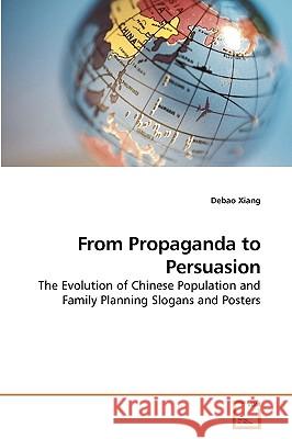 From Propaganda to Persuasion Debao Xiang 9783639244052 VDM Verlag