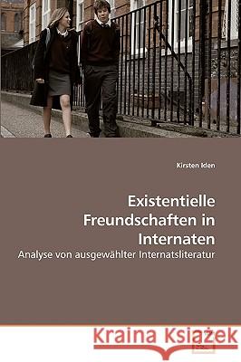 Existentielle Freundschaften in Internaten Kirsten Iden 9783639244298 VDM Verlag