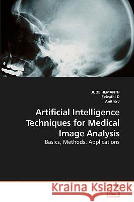 Artificial Intelligence Techniques for Medical Image Analysis Jude Hemanth Selvathi D Anitha J 9783639248258 VDM Verlag