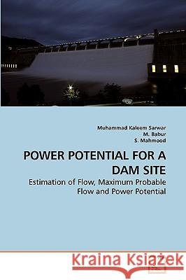 Power Potential for a Dam Site Muhammad Kalee M. Babur S. Mahmood 9783639250169 VDM Verlag