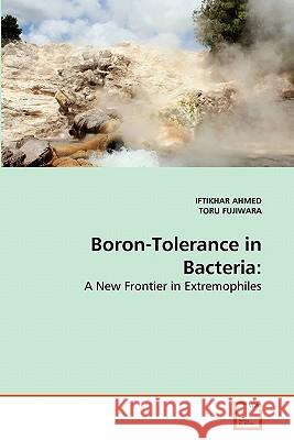 Boron-Tolerance in Bacteria Iftikhar Ahmed, Toru Fujiwara 9783639258905 VDM Verlag