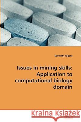 Issues in mining skills: Application to computational biology domain Somnath Tagore 9783639265637